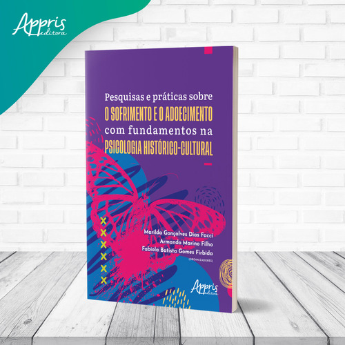 Pesquisas E Práticas Sobre O Sofrimento E O Adoecimento Com Fundamentos Na Psicologia Histórico-cultural