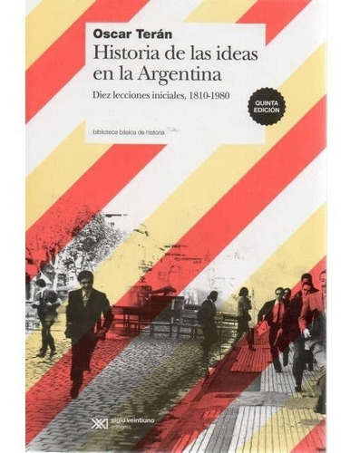 Libro Historia De Las Ideas En La Argentina - Teran Oscar