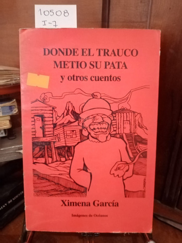 Donde El Trauco Metió Su Pata Y Otros Cuentos // Ximena...