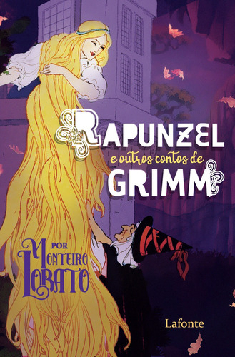 Rapunzel E outros Contos de Grimm - Por Monteiro Lobato, de Grimm, Jacob. Editora Lafonte Ltda, capa mole em português, 2021