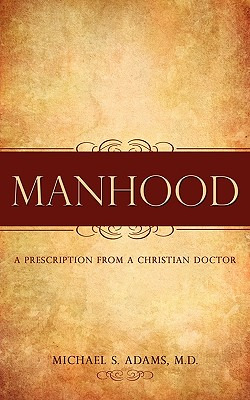 Libro Manhood - Adams, M. D. Michael S.