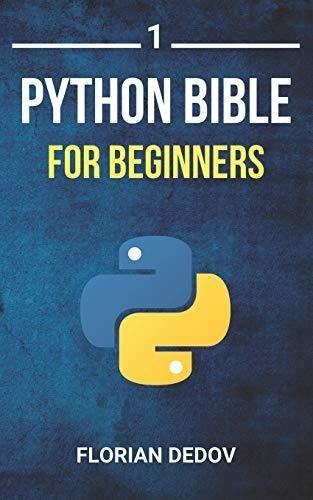 The Python Bible Volume 1 Python Programming For...