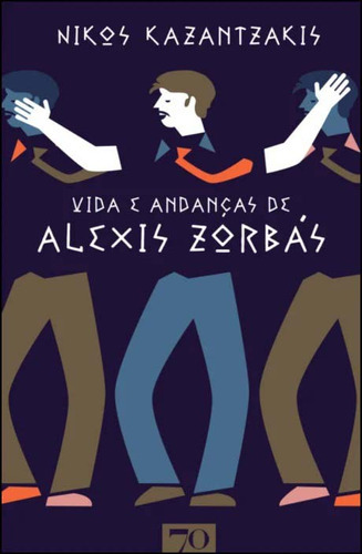 Livro Vida E Andanças De Alexis Zorbás, De Nikos Kazantzákis (). Editora Edicoes 70, Capa Mole Em Português, 2022