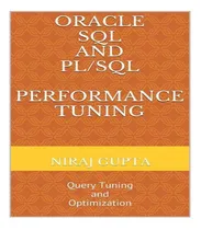 Comprar Libro Oracle Sql And Pl\u002Fsql Performance Tuning - Niraj Gu...