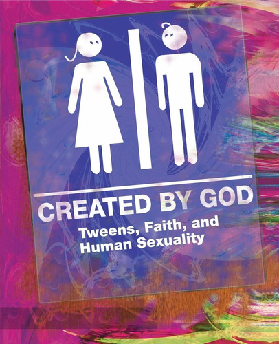 Created By God: Tweens, Faith, And Human Sexuality