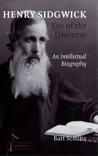 Henry Sidgwick - Eye Of The Universe, De Bart Schultz. Editorial Cambridge University Press, Tapa Dura En Inglés