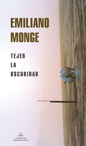 Tejer La Oscuridad - Emiliano Monge