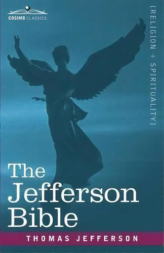 The Jefferson Bible, De Thomas Jefferson. Editorial Cosimo Classics, Tapa Blanda En Inglés