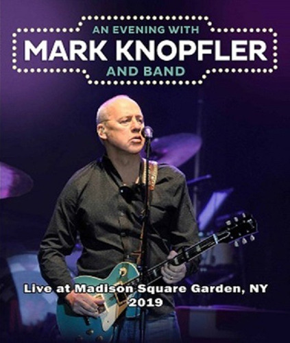 Mark Knopfler - Live Madison Square Garden 2019 (bluray)