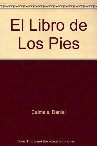 El Libro De Los Pies: Memorial De Un Cuerpo Fragmentado I, De Calmels, Daniel. Serie N/a, Vol. Volumen Unico. Editorial Biblos, Edición 1 En Español, 2001