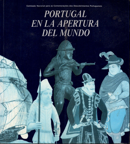 Portugal En La Apertura Del Mundo  ( Catálogo - Exposición )