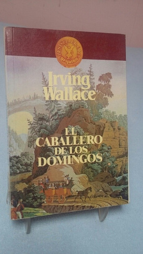 El Caballero De Los Domingos. Irving Wallace