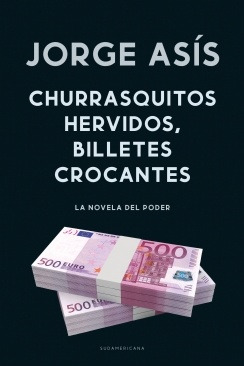 Churrasquitos Hervidos, Billetes Crocantes - Jorge Asis