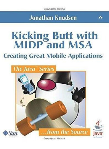 Kicking Butt With Midp And Msa Creating Great Mobile Applica