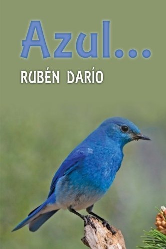 Azul, de Rubén Darío., vol. N/A. Editorial CreateSpace Independent Publishing Platform, tapa blanda en español, 2016