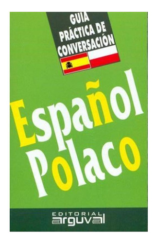 Guía Práctica De Conversación: Español-polaco Justyna Klara