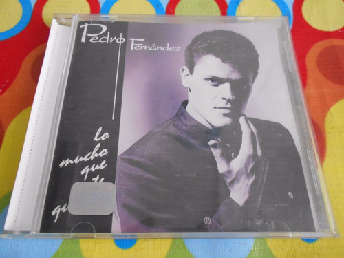 Pedro Fernandez  Cd  Lo Mucho Que Te Quiero R