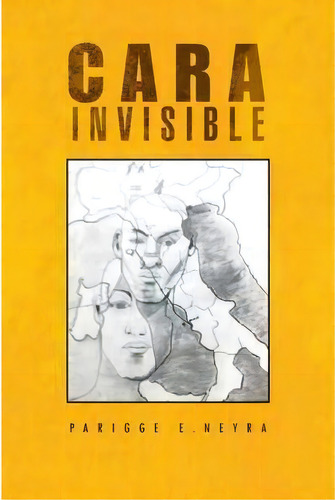 Cara Invisible, De Parigge E Neyra. Editorial Trafford Publishing, Tapa Blanda En Español