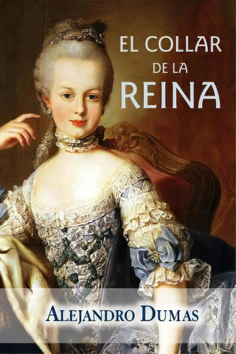 El Collar De La Reina, De Alejandro Dumas. Editorial Createspace Independent Publishing Platform, Tapa Blanda En Español