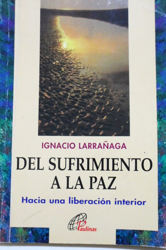 Del Sufrimiento A La Paz Larrañaga