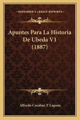 Libro Apuntes Para La Historia De Ubeda V1 (1887) - Alfre...