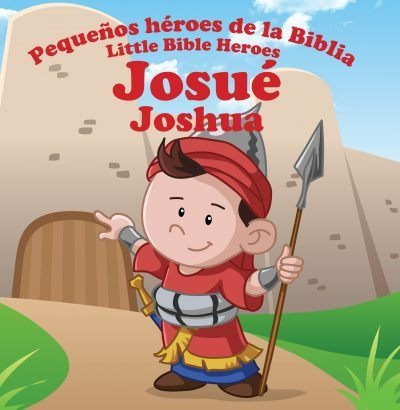 Josué: Pequeños Héroes De La Biblia( Historias Biblicas )
