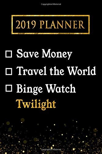 2019 Planner Save Money, Travel The World, Binge Watch Twili