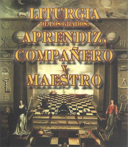 Liturgia De Los Grados: Aprendiz, Compañero Y Maestro del Consejo Masónico Nacional Berbera Editores