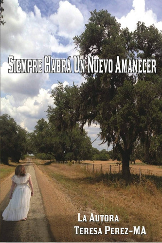 Libro: Siempre Habrá Un Nuevo Amanecer (spanish Edition)