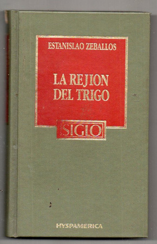 La Rejion Del Trigo - Estanislao Zeballos