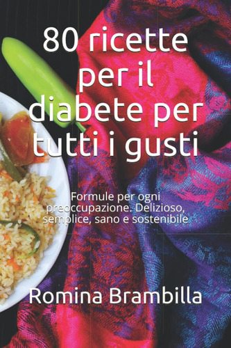 Libro: 80 Ricette Per Il Diabete Per Tutti I Gusti: Formule