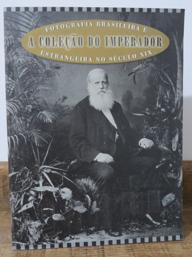 A Coleção Do Imperador Fotografia Brasileira E Estrangeira N