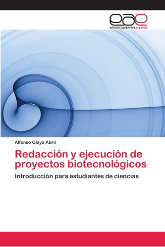 Libro: Redacción Y Ejecución De Proyectos Biotecnológicos: I