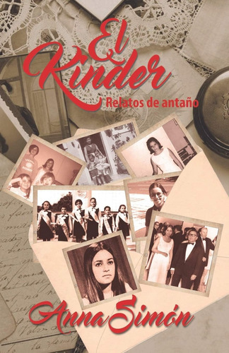 Libro: El Kinder: Relatos De Antaño (spanish Edition)