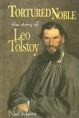 Tortured Noble The Story Of Leo Tolstoy (world Writers)