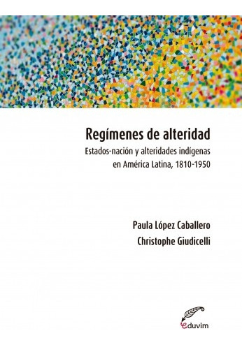 Regimenes De Alteridad - Lopez Caballero, Giudicelli