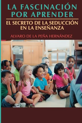 La Fascinación Por Aprender: El Secreto De La Seducción En L