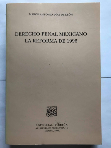 Derecho Penal Mexicano La Reforma De 1996       Díaz De León