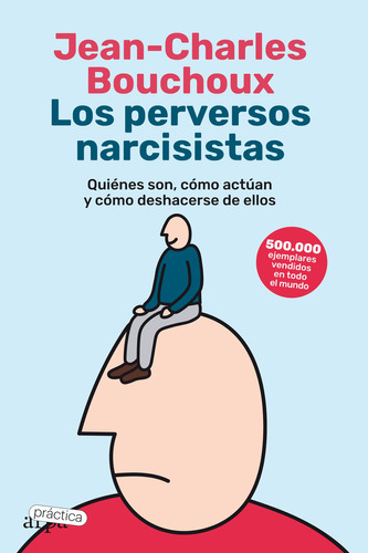 Los Perversos Narcisistas, De Bouchoux, Jean-charles. Editorial Arpa Practica, Tapa Blanda En Español