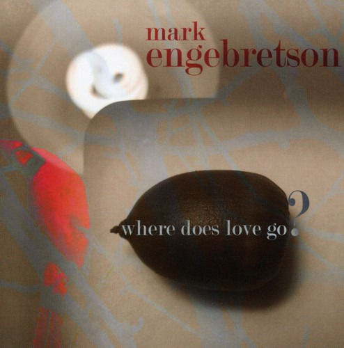 Mark Engebretson: ¿a Dónde Va El Amor? Cd