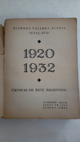 Criticas De Arte Argentino 1920 1932 Alfredo Chiabra Acosta