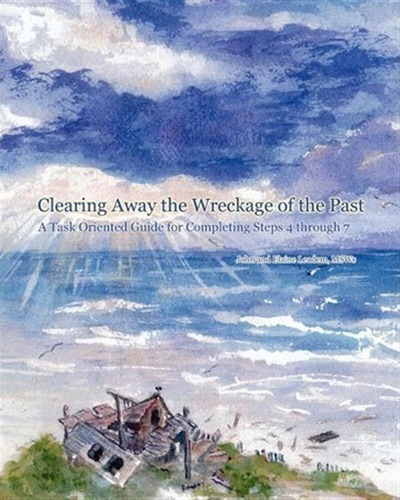 Clearing Away The Wreckage Of The Past - John Leadem Msw