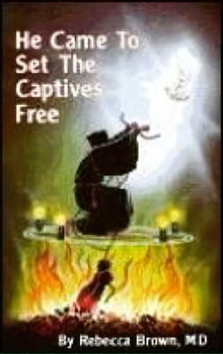 He Came To Set The Captives Free, De Rebecca Brown. Editorial Whitaker House,u.s., Tapa Blanda En Inglés