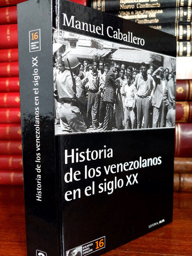 Historia De Los Venezolanos En El Siglo Xx, Manuel Caballero