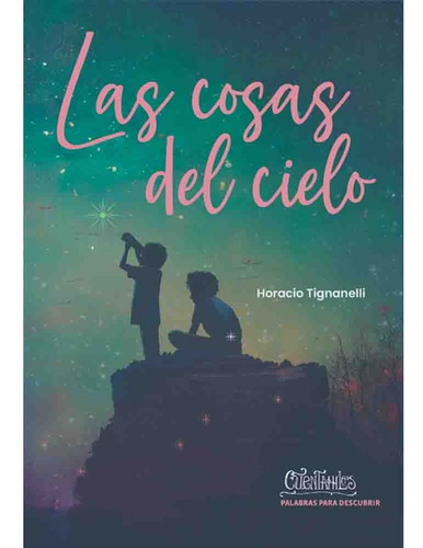 Las Cosas Del Cielo, De Horacio Tignanelli. Editorial Ediciones Cuentahilos, Tapa Blanda, Edición 1 En Español, 2022