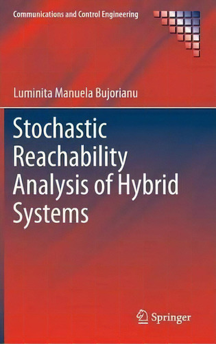 Stochastic Reachability Analysis Of Hybrid Systems, De Luminita Manuela Bujorianu. Editorial Springer London Ltd, Tapa Dura En Inglés, 2012