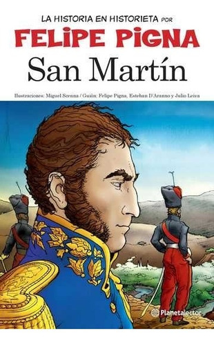 San Martín : La Historia En Historieta - Felipe Pigna