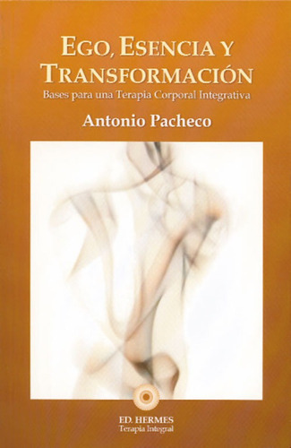 Ego, Esencia Y Transformaciãâ³n, De Pacheco Fuentes, Antonio. Editorial Hermes, Terapia Integral, Tapa Blanda En Español