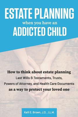 Libro Estate Planning When You Have An Addicted Child: Ho...