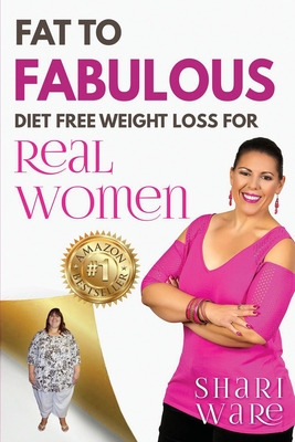 Libro Fat To Fabulous: Diet Free Weight Loss For Real Wom...